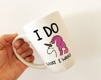Unicorn Mug, Funny Mugs, Funny Coffee Mugs, Unicorn Cup, I Do What I Want Mug, Gifts For Her, Gifts For Friends, Best Friend Gift