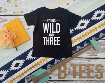 Young, Wild and Three T-shirt / Third Birthday Shirt / Three