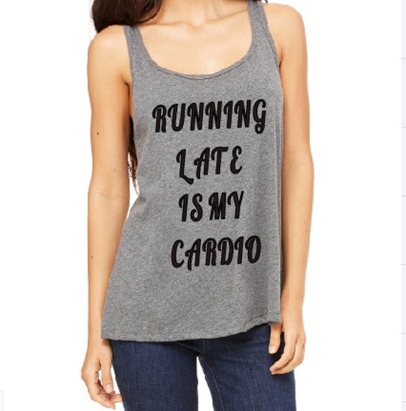 Items Similar To Running Late Is My Cardio Tank Top Funny Womens Workout Tank Exercise 