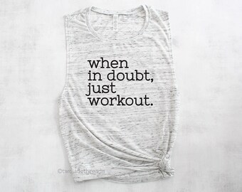 When in doubt just workout tank, fitness tank top, crossfit tank top, womens muscle tank, womens gymwear, slay tank top, weightlifting tank