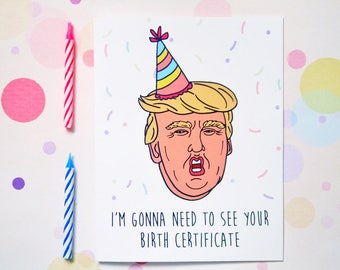 Funny Trump Birthday Card - Birth Certificate - Birthday Cards for Mom Him Her Boyfriend Dad Friend Best Friend - Political Card - G4