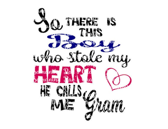 Download SVG PNG DFX - Boy Stole my Heart, Calls me Gram - Digital Cut Files - Cricut, Silhouette & other ...