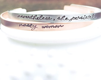 Nevertheless She Persisted Bracelet - Nasty Woman Bracelet - Thin Stacking Cuff - Resistance - Political Statement Jewelry - Feminism