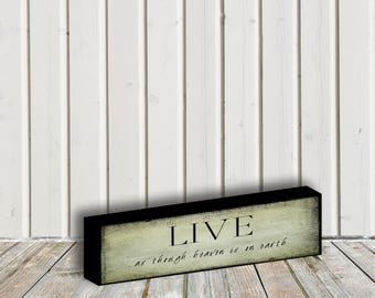 Live as though... 2in x 8in ART BLOCK, Primitive Art/Sign, Art Print Mounted on Wood, INSPIRATIONAL Block Art, Primitive/Farmhouse #785