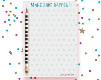 Mature Notepad, Make Sht Happen, Inspirational Notepad, Stationery Pad, Notepad for Business, To Do List, Grocery List, Planner Notepad