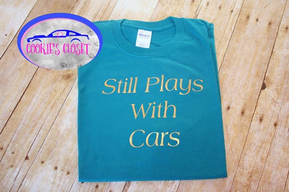 i still play with cars shirt