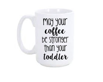 coffee stronger than mug toddler