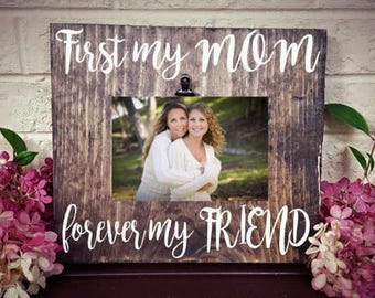 Mother's Day Picture Frame, First my mom forever my friend, Mom picture frame, Mother birthday gift, Family frame