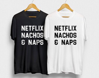 Netflix, Nachos, Naps, Funny T-shirt, Netflix Lover, Nachos Addicted, Love Naps, Nap Queen, Buenos Nachos, Trendy Shirt, Woman T-shirt