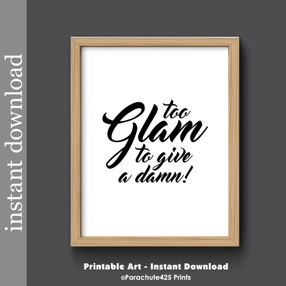 Too Glam To Give A Damn printable wall art salon art