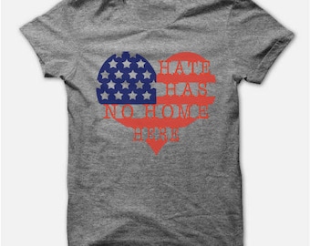 Hate has no home here shirt - peace - 4th of July Tee Fourth of July - Patriotic American Flag Shirt - Hate has no home here - Red White