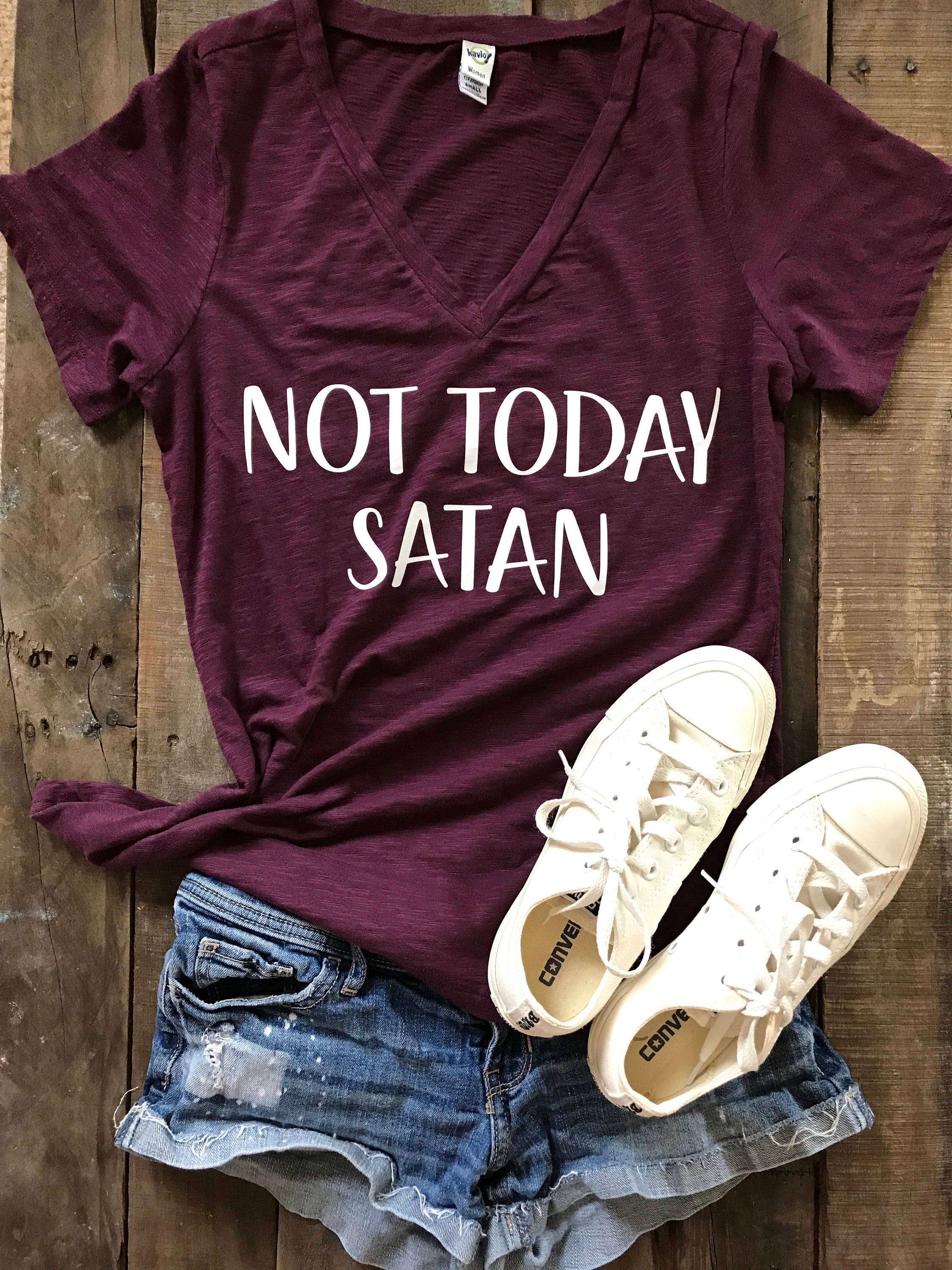 NOT TODAY SATAN Shirt Women's Shirt