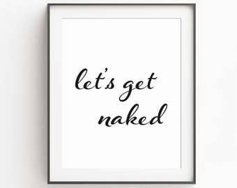 Master Bedroom Wall Decor, Lets Get Naked Print, Bedroom Wall Decor, Black and White Quote Art