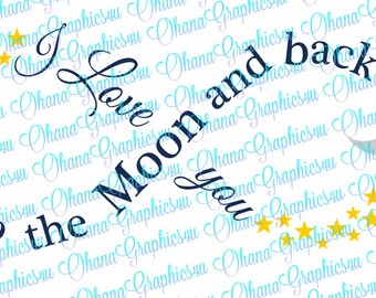 I love you to the Moon and Back, w/ Stars and Moon SVG