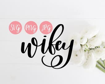 Wifey SVG PNG JPEG // Wife svg, wifey cut file, wife cut file