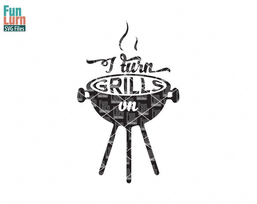 Download Father's day svg I turn Grills on svg grill bbq apron