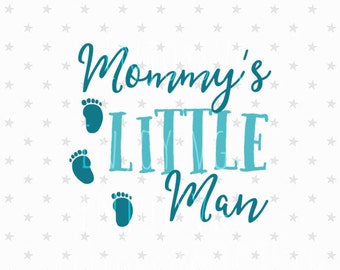 Mommy's Little man svg Baby Boy svg Baby svg File Mommys Little man svg Little boy svg Baby boy svg Silhouette Kid t-shirt svg Cricut svg