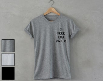 I feel like Pablo Shirt yeezus shirt yeezus T-Shirt music shirt kanye west t-shirt I feel like Pablo t-shirt hip hop rap unisex S M L XL