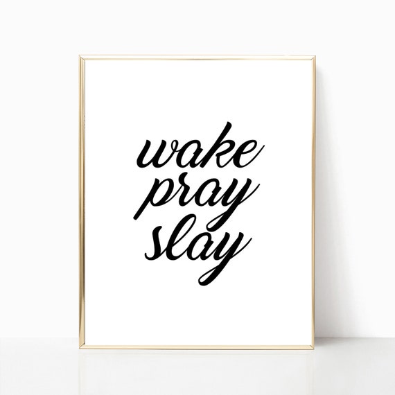 Wake pray slay wake pray slay print wall decor home decor