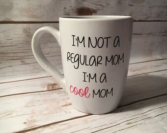 I'm not a regular mom I'm a cool mom coffee mug, Mean Girls Coffee Mug, Mean Girls Present, Mean Girls Gift, Mean Girls Lover