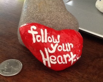 Follow Your Heart.......always - Inspirational - Painted rocks - beach rocks - ocean