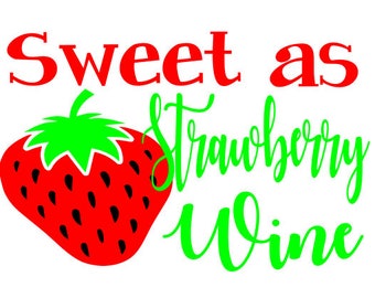 Free Free 127 Sweet As Strawberry Wine Svg SVG PNG EPS DXF File