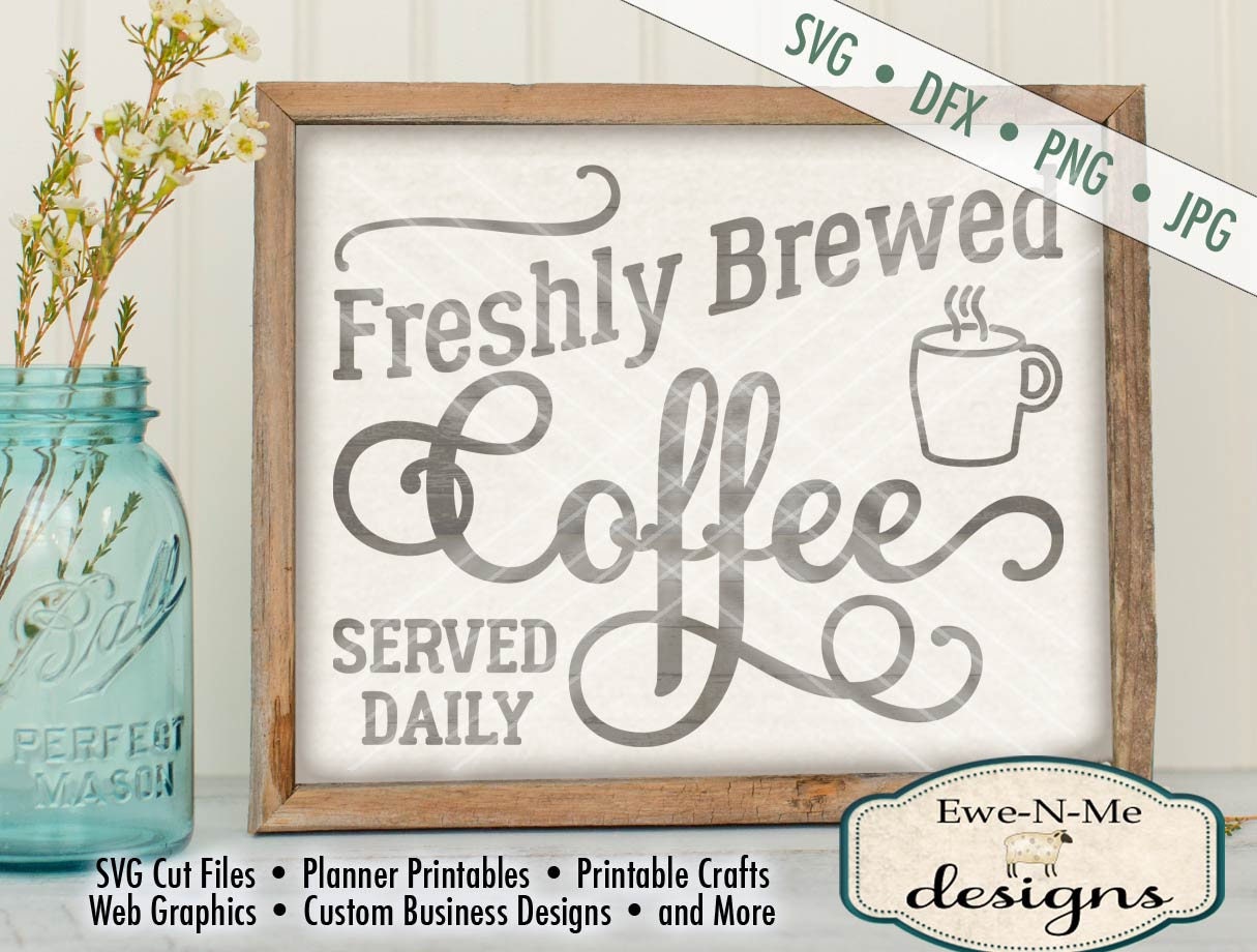 Coffee SVG File coffee cut files Fresh Brewed Coffee svg