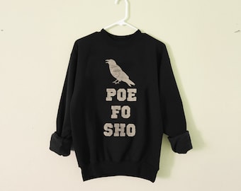 READY to SHIP Unisex Poe Fo Sho sweatshirt Edgar Allan Poe adult's sizes S-2XL