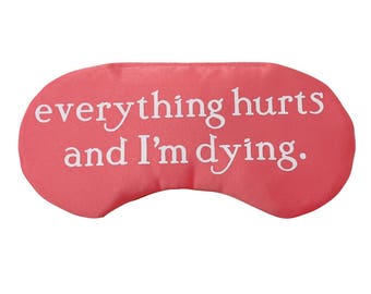 Hangover Sleep Mask Everything Hurts and I'm Dying Bachelorette Party Favors