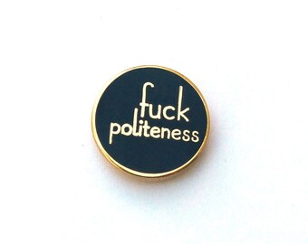 Fuck Politeness Enamel Pin - My Favorite Murder