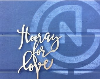 Hooray for Love Wedding Cake Topper, 6" inches, Hooray Cake Topper, Love Cake Topper, Fun Cake Topper, Laser Cut Wood by Ngo Creations