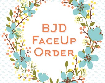 BJD faceup Commission OOAK doll repaint order
