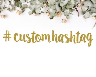 CUSTOM HASHTAG BANNER (S7) - personalize for wedding / bachelorette / bridal shower / baby shower / birthday / graduation / party decoration