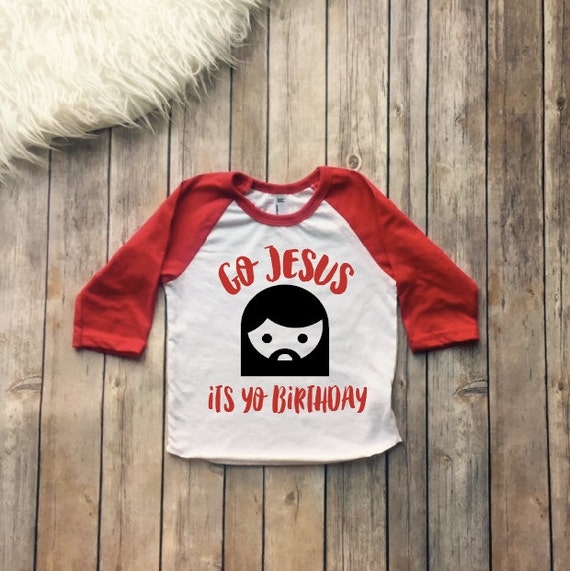 Download Jesus Birthday Shirt Go Jesus its your birthday by ...