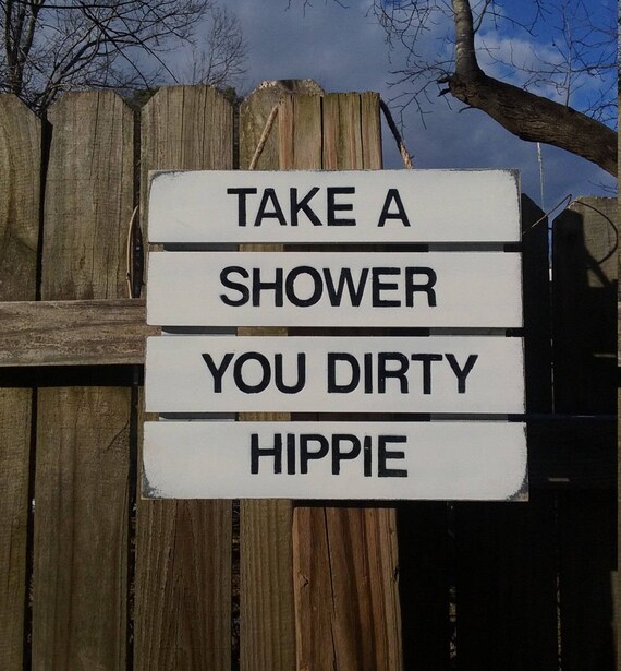 Take A Shower You Dirty Hippie SignHandpainted SignBathroom