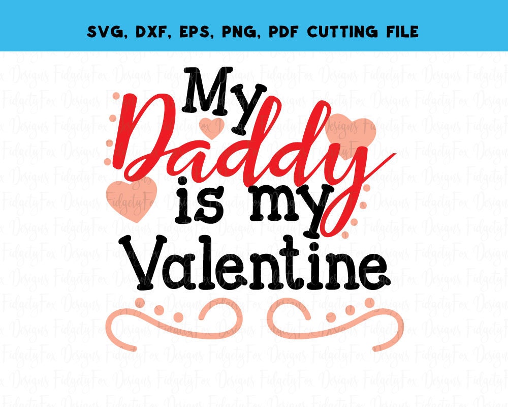 Download My daddy is my valentine Svg Dxf Eps Pdf Png Valentines ...