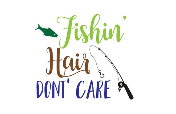 Download Fishin Hair Don't Care SVG File fishing svg summer