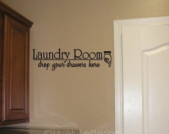Laundry Room Drop Your Drawers Here decal Laundry wall decal