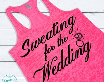 Sweating for the Wedding Tank Top. Sweating for the Wedding Shirt. Sweating for the Wedding Burnout Racerback Tank Top. Bride Gym Shirt.