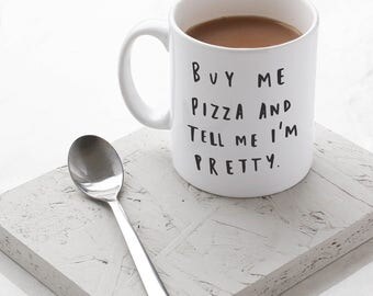 Buy Me Pizza Mug - Hand Lettered Typography Mug - gift for her