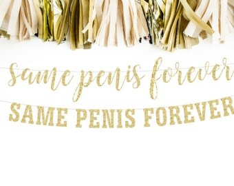 Same Penis Forever Banner, Bachelorette Party Favor, Bridal Shower, Photo Prop, Last Fling, Hen Party, Girls Night Out, Party Decor