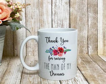 thank you for raising the man of my dreams mug / mother of the groom / mother in law gift / wedding gift / mother in law gift / MIL gift