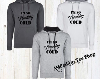 Im So Freaking Cold Unisex Hooded Sweatshirt, I Am Freaking Cold Hoodie