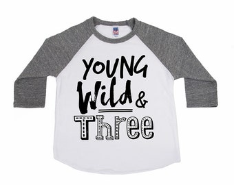 Young Wild and Three Shirt - Third Birthday Shirt - Unisex Kids' Shirts - Birthday Shirt - Birthday Boy - Birthday Girl - Wild and Three