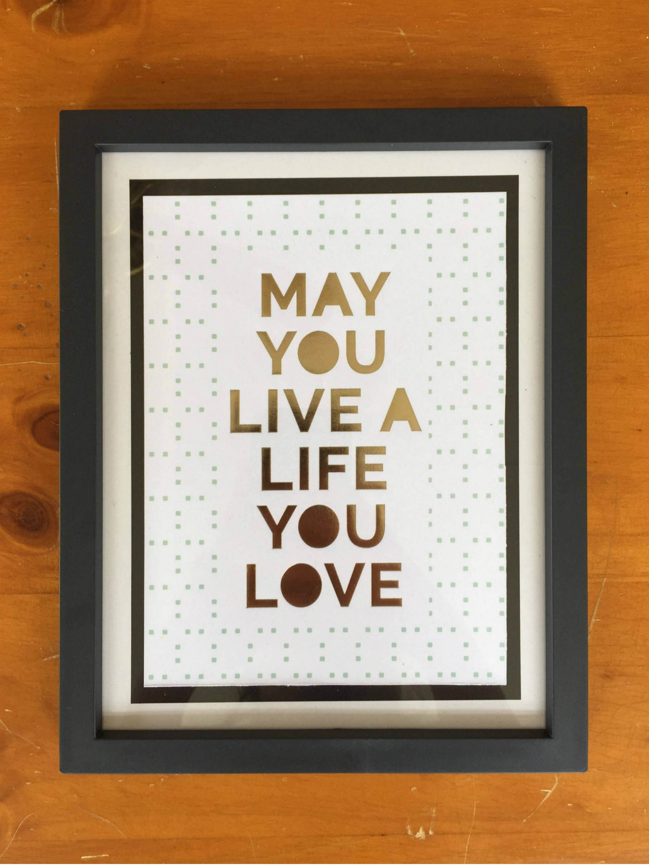 Details May You Live A Life You Love Framed Quote