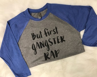 But First Gangster Rap baseball style tee (UNISEX FIT)