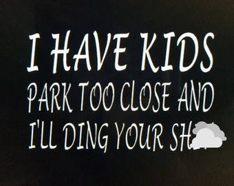 Park Too Close - I Have Kids Decal - I Have Kids Sticker - I'll Ding Your Shit - Funny Decal - Mom Decal - I Have Kids - Pink Decal - Pink