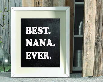 Gift for Nana, Best Nana Ever, Grandmother Gift, Gift for Grandma, Grandparents Day, Grandma Printable, Gift Ideas