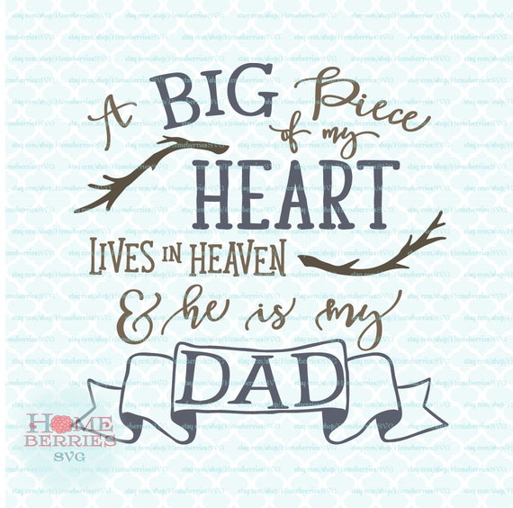 Download A Big Piece of my Heart Lives In Heaven He Is My Dad Quote