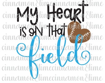 Football Svg, Football Mom Svg, Game Day SVG, Football Heart Svg, My Heart is on That Field Svg, Sports Svg, Football Life Svg